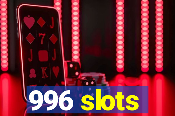 996 slots